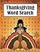 Thanksgiving Word Search: 35 Fun, Themed, Large-Print Puzzles for Kids and Adults by Dylanna Press