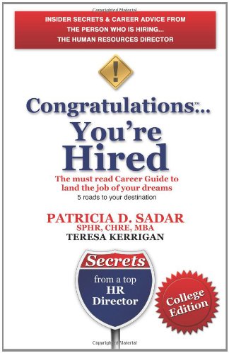 Congratulations You're Hired! The must read Career Guide to land the job of your dreams, College Edition