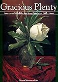 Gracious Plenty : American Still-Life Art from Southern Collections, Pennington, Estill C., 0963875353