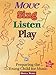 Move, Sing, Listen, Play: Preparing the Young Child for Music by 