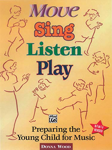 Move, Sing, Listen, Play: Preparing the Young Child for Music by Donna Wood