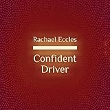 Image de Confident Driver: Overcome Your Fears and Anxieties About Driving and Become Confident on the Road, Hypnosis, Hypnotherapy 2016