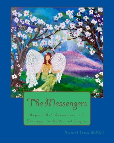 The Messengers: Angelic Art, Encounters, and Messages to Guide and Inspire