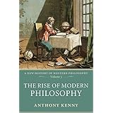 The Rise of Modern Philosophy: A New History of Western Philosophy, Volume 3
