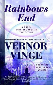 Rainbows End: A Novel with One Foot in the Future by [Vinge, Vernor]