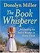 The Book Whisperer: Awakening the Inner Reader in Every Child - Book by Donalyn Miller