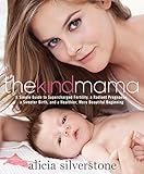 Image de The Kind Mama: A Simple Guide to Supercharged Fertility, a Radiant Pregnancy, a Sweeter Birth, and a Healthier, More Beautiful Beginning
