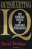 Outsmarting IQ: The Emerging Science of Learnable Intelligence cover