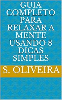 Livro Guia Completo Para Relaxar A Mente Usando 8 Dicas Simples