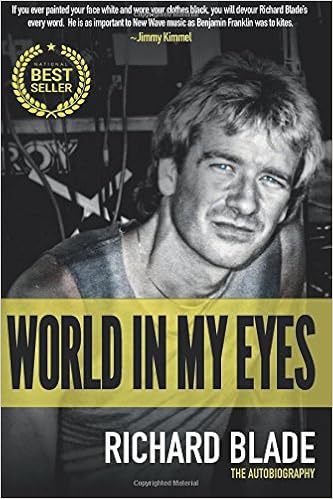 World In My Eyes: The Autobiography, by Richard Blade World In My Eyes: The Autobiography, by Richard Blade