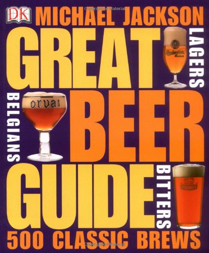 Great Beer Guide: The World's 500 Best Beers, by Michael Jackson, Sharon Lucas