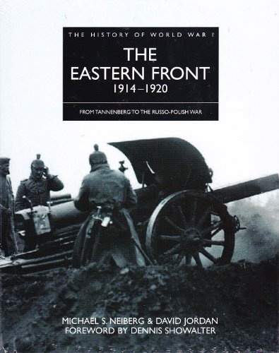 The Eastern Front 1914 - 1920: From Tannenbrg to the Russo-Polish War (The History of World War I)
