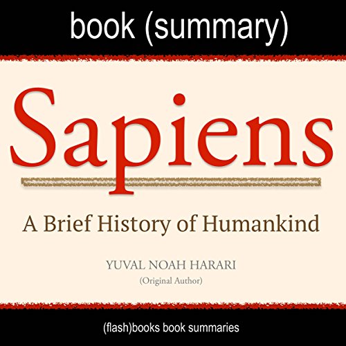 Summary of Sapiens, by Yuval Noah Harari: A Brief History of Humankind: History Book Summaries