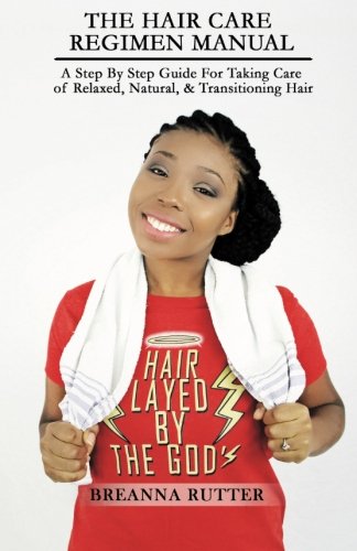 The Hair Care Regimen Manual A Step By Step Guide For Taking Care