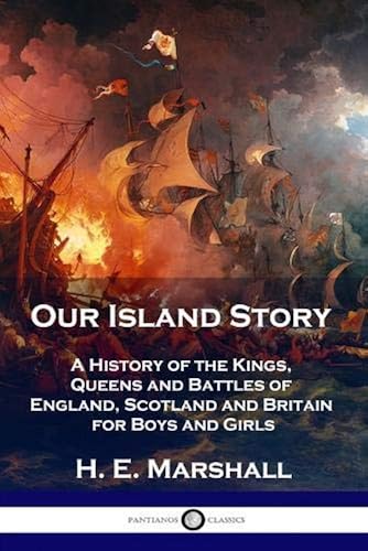 Download Our Island Story: A History of the Kings, Queens and Battles of England, Scotland and Britain for Boys and Girls PDF