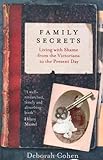 Family Secrets: Living with Shame from the Victorians to the Present Day