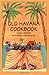 Old Havana Cookbook: Cuban Recipes in Spanish and English (Bilingual Cookbooks) (English and Spanish Edition)