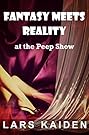 Fantasy Meets Reality: at the Peep Show