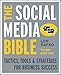 The Social Media Bible: Tactics, Tools, and Strategies for Business Success