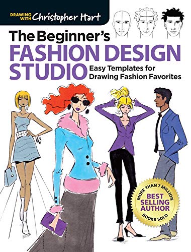 The Beginner's Fashion Design Studio: Easy Templates for Drawing Fashion Favorites (Drawing With Chr by Christopher Hart