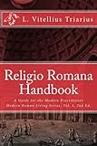Religio Romana Handbook: A Guide for the Modern Practitioner (Modern Roman Living Series) (Volume 1)