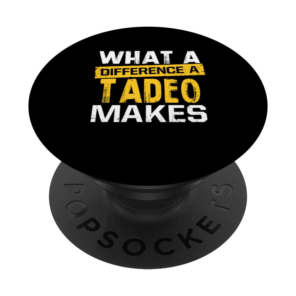 What A Difference A Tadeo Makes Funny Name Tadeo PopSockets Swappable PopGrip