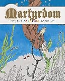 Martyrdom: The Coloring Book by 
