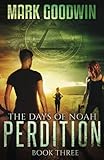 The Days of Noah, Book Three: Perdition (Volume 3) by Mark Goodwin