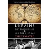 Ukraine: Zbig's Grand Chessboard & How the West Was Checkmated