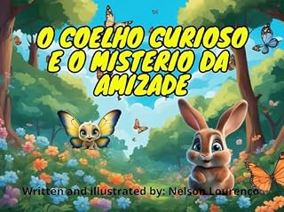 Livro O Coelho Curioso e o Mistério da Amizade: Historia para crianças dos 3 aos 5 anos
