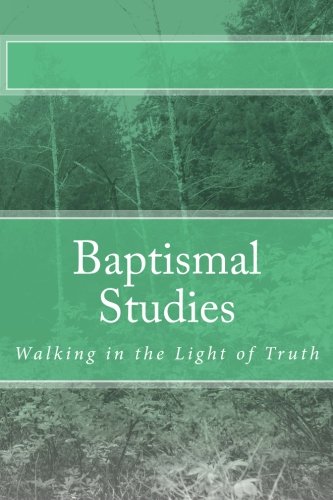 Baptismal Studies: Walking in the Light of Truth by Sheldon Ricardo Bryan