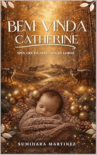 Livro Bem - Vinda Catherine: Um Spin-off da Série Doces Lobos