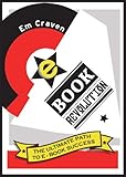 E-Book Revolution: The Ultimate Guide To E-Book Success by Emily Craven