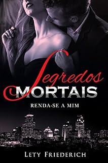 Livro Segredos Mortais: Renda-se a mim