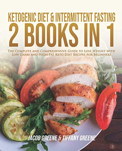 [Best] Ketogenic Diet & Intermittent Fasting - 2 books in 1: The Complete and Comprehensive Guide to Lose W [K.I.N.D.L.E]
