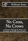 No Cross, No Crown. (MSF Early Quakers Series) by William Penn, Jason R. Henderson