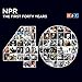 NPR: The First Forty Years by 