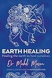 Earth Healing: Healing the Earth to Heal Ourselves by Mahdi Mason