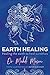 Earth Healing: Healing the Earth to Heal Ourselves by Mahdi Mason
