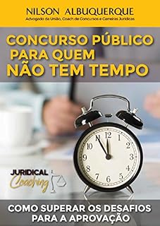 CONCURSO PÚBLICO PARA QUEM NÃO TEM TEMPO: COMO SUPERAR OS DESAFIOS PARA A APROVAÇÃO (CONCURSOS PÚBLICOS  Livro 2)