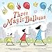 Three Magic Balloons