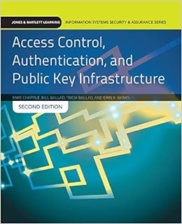 Access Control, Authentication, and Public Key Infrastructure (Jones & Bartlett Learning Information Systems Security)