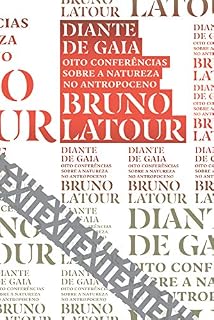 Livro Diante de Gaia: Oito conferências sobre a natureza no Antropoceno (Coleção Exit)