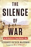 The Silence of War: An Old Marine in a Young Marine's War by 