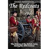 The Redcoats: The History of the British Army in the 18th Century