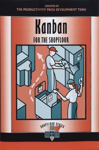 Kanban for the Shopfloor: The Productivity Press Development Team (The Shopfloor Series)
