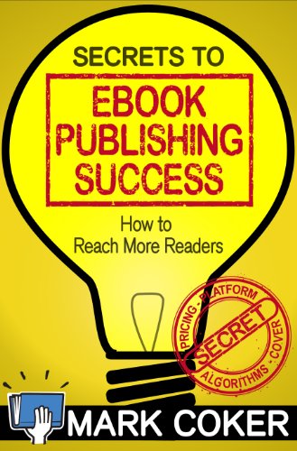 Secrets to Ebook Publishing Success (Smashwords Guides 3) (Best Selling Self Published Ebooks)