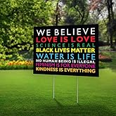 SignPro We Believe Yard Sign | We Believe Sign | Black Lives Matter Sign | Love is Love | Kindness Is Everything | 24" x 18" 