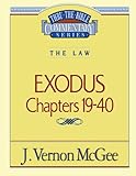 Exodus Chapters 19-40 (Thru the Bible) by 