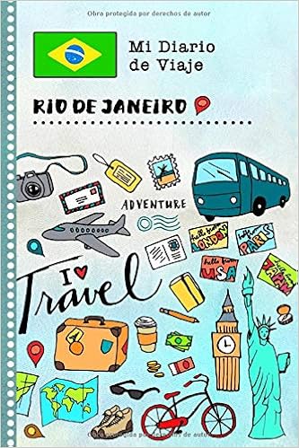 Rio De Janeiro Diario De Viaje Libro De Registro De Viajes Guiado Infantil Cuaderno De Recuerdos De Actividades En Vacaciones Para Escribir Gratitud Para Ninos Y Ninas Spanish Edition Rio